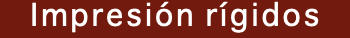 Impresión rígidos