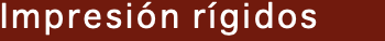 Impresión rígidos