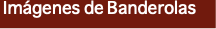 &nbsp;Imágenes de Banderolas