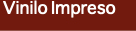 &nbsp;Vinilo Impreso